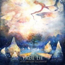 True Lie : At the First Glare of a Colder Sky